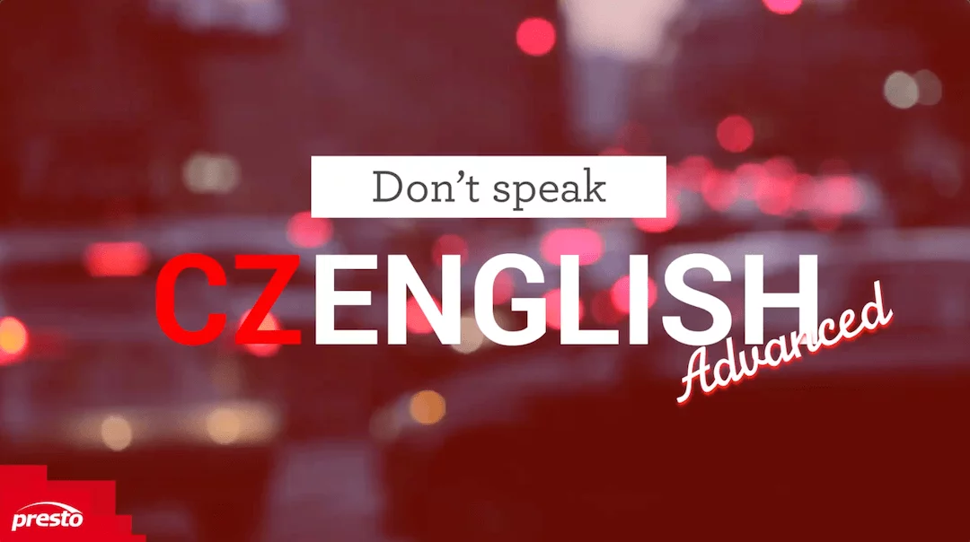 Don’t speak Czenglish! Advanced